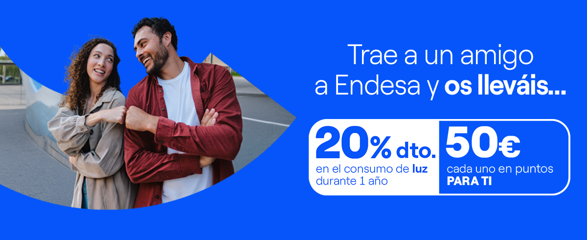 Trae a un amigo a Endesa y os lleváis... 20% dto. en el consumo de luz durante 1 año 50€ cada uno en puntos PARA TI